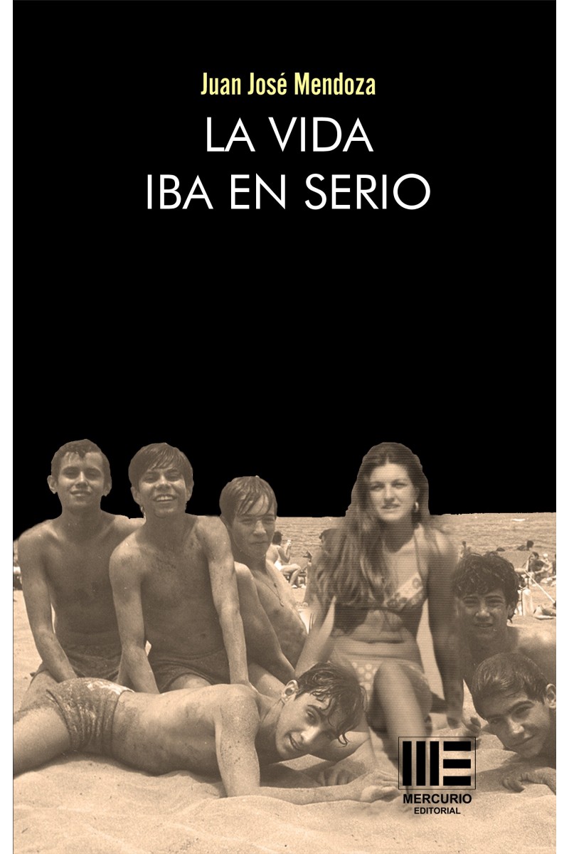 La vida iba en serio | Juan José Mendoza | 9791387704841