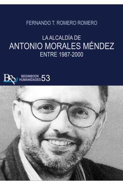 La alcaldía de Antonio Morales Méndez entre 1987 - 2000
