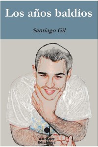 Los años baldíos | Santiago Gil | Novela contemporánea