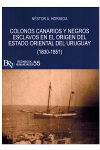 COLONOS CANARIOS Y NEGROS ESCLAVOS EN EL ORIGEN DEL ESTADO ORIENTAL DEL URUGUAY (1830-1851)