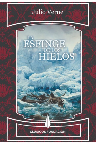 La esfinge de los hielos | Julio Verne | Clásicos Fundación