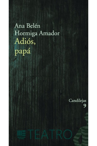 Adiós, papá | Ana Belén Hormiga Amador | Teatro contemporáneo