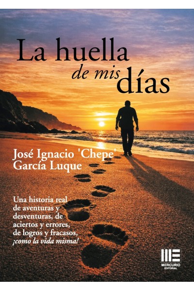 La huella de mis días – José Ignacio “Chepe” García Luque