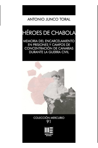 Héroes de chabola. Memorias del encarcelamiento en prisiones y campos de concentración de Canarias