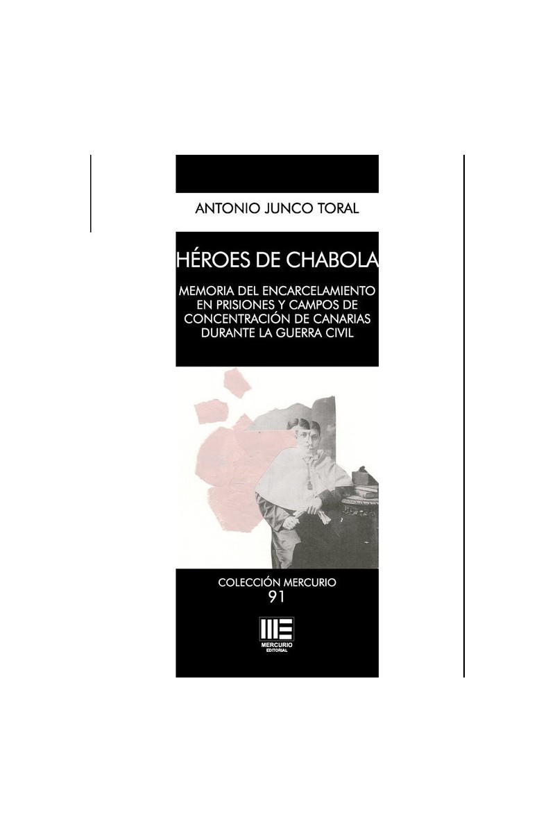 Héroes de chabola. Memorias del encarcelamiento en prisiones y campos de concentración de Canarias