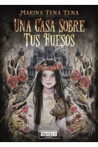 Una casa sobre tus huesos