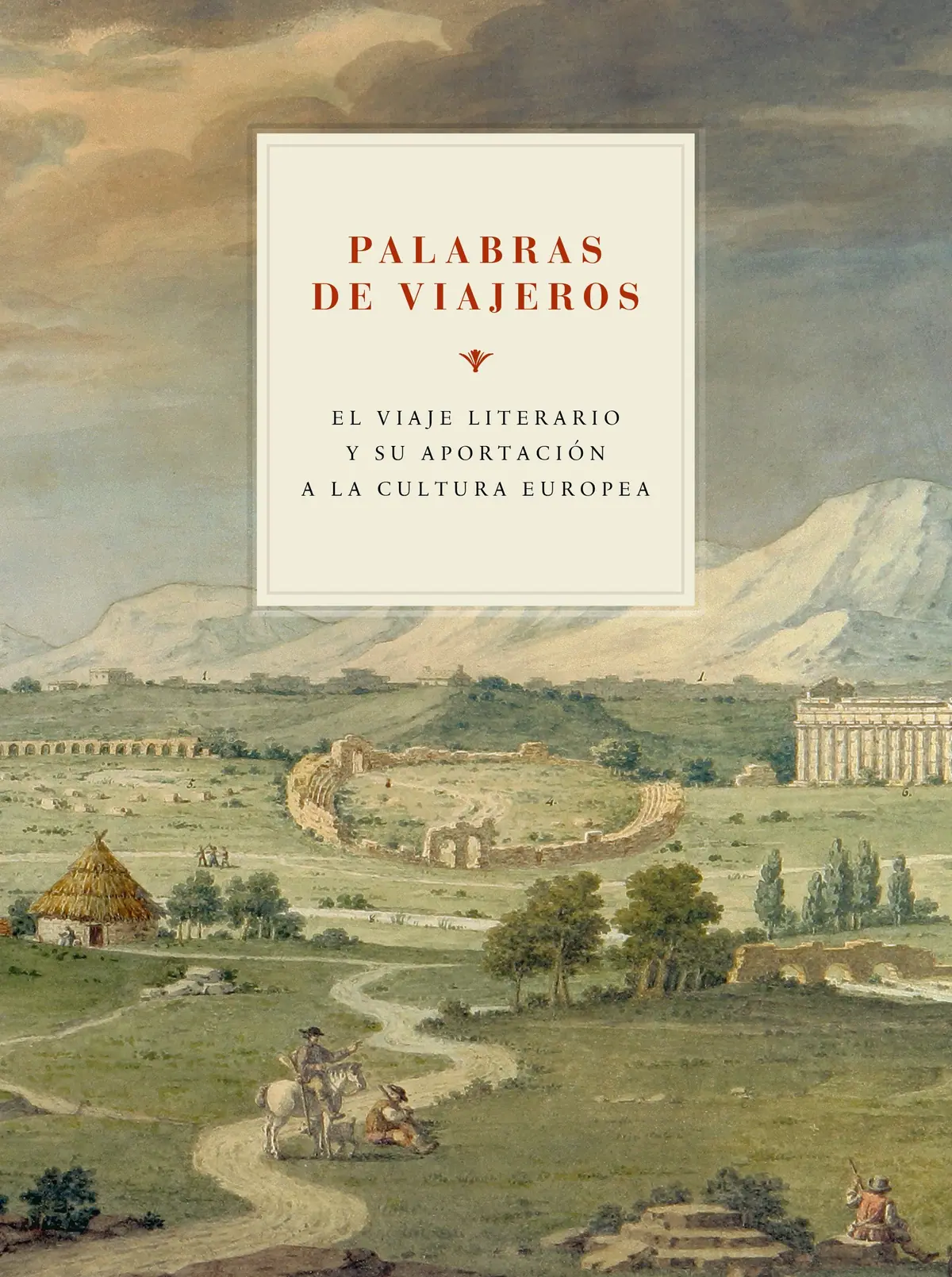 PALABRAS DE VIAJEROS. EL VIAJE LITERARIO Y SU APORTACION A LA CULTURA EUROPEA — imagen 1