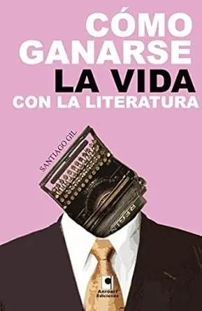 COMO GANARSE LA VIDA CON LA LITERATURA