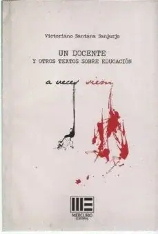 UN DOCENTE Y OTROS TEXTOS SOBRE EDUCACION