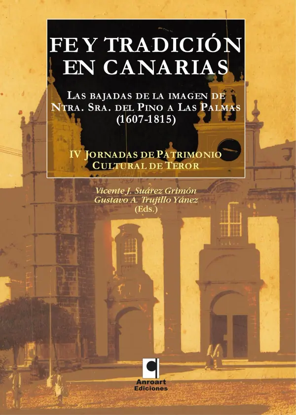 FE Y TRADICION. LAS BAJADAS DE LA IMAGEN NTRA. SEÑORA DEL PINO A LAS PALMAS