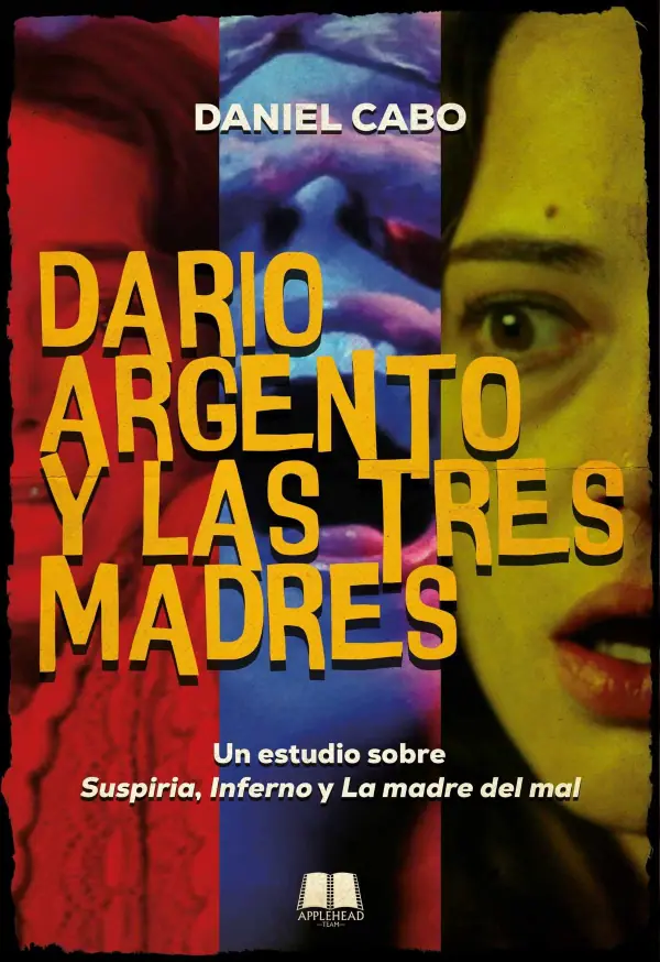 Dario Argento y las tres madres. Un estudio sobre "Suspiria", "Inferno" y "La madre del mal"