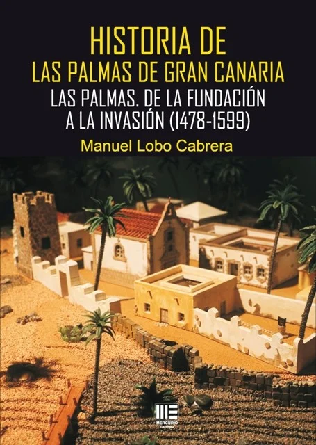 Historia de Las Palmas de Gran Canaria. Las Palmas. De la fundación a la invasión (1478-1599) — imagen 1