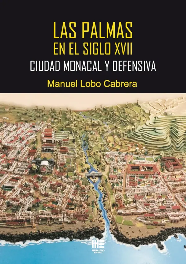 Las Palmas en el siglo XVII. Ciudad monacal y defensiva