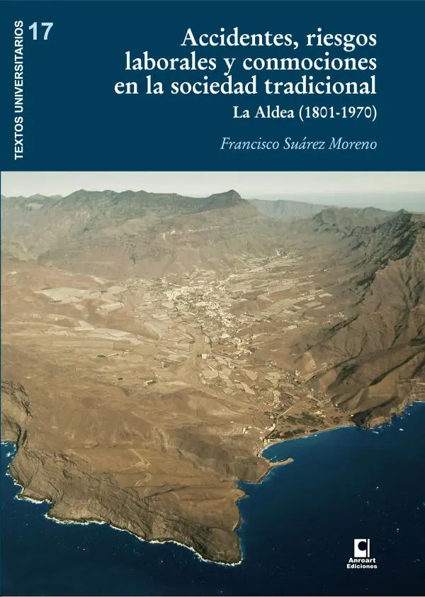 ACCIDENTES, RIESGOS LABORALES Y CONMOCIONES EN LA SOCIEDAD TRADICIONAL. LA ALDEA (1801-1970)