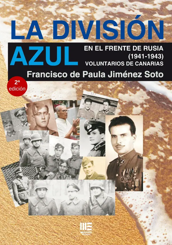 LA DIVISION AZUL EN EL FRENTE DE RUSIA (1941-1943) VOLUNTARIOS DE CANARIAS