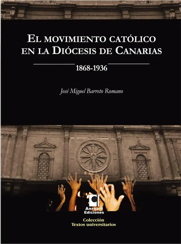 EL MOVIMIENTO CATOLICO EN LA DIOCESIS DE CANARIAS (1868-1936)