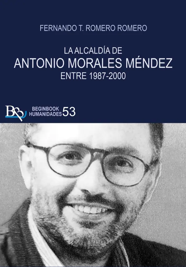 La alcaldía de Antonio Morales Méndez entre 1987 - 2000